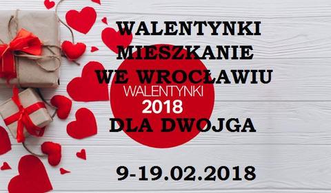 9-19.02.2018 WALENTYNKI we Wrocławiu MIESZKANIE dla DWOJGA,blisko RYNKU!!!