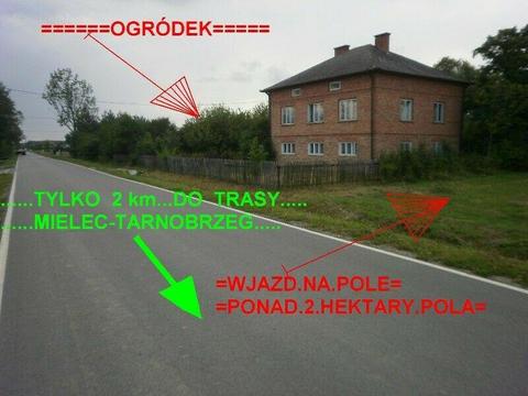 Sprzedam...Pole Za Domem+Dom Cegła+3 Działki Rolne = wieś Babicha...12 km. od Mielca
